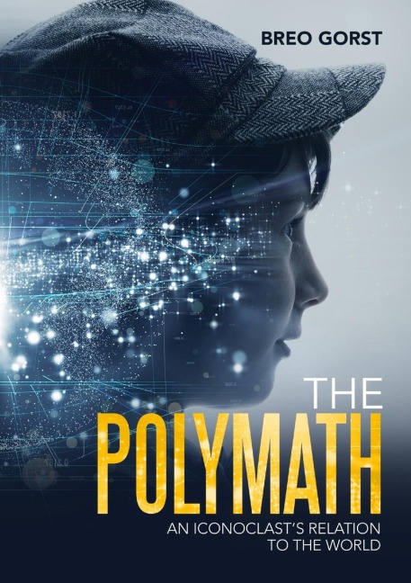 The Polymath: An Iconoclasts Relation to the World