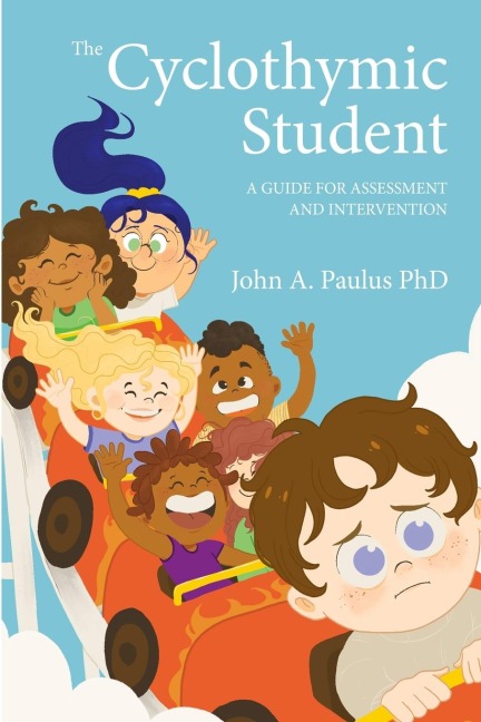 The Cyclothymic Student: A Guide for Assessment  and Intervention