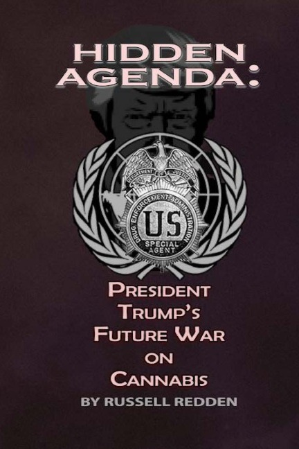 Hidden Agenda: President Trumps Future War On Cannabis