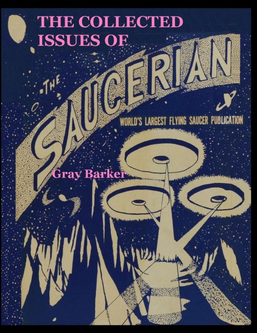 The Collected Issues of  The Saucerian: WORLDS LARGEST FLYING  SAUCER PUBLICATION