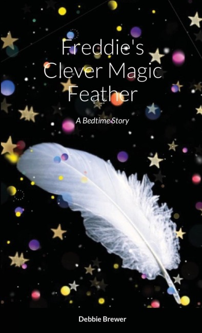 Freddies Clever Magic Feather: A Bedtime Story