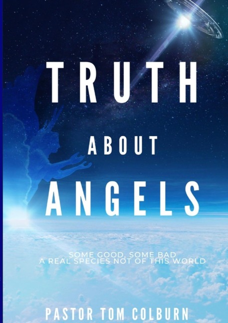 Truth About Angels: Some Good, Some Bad. A real species not of this world