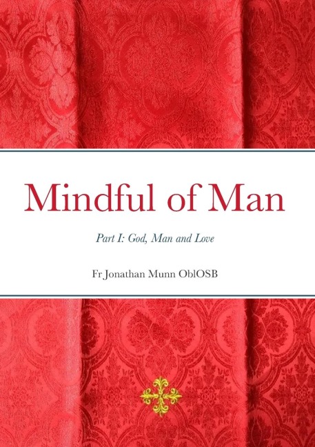 Mindful of Man: Part I: God, Man and Love