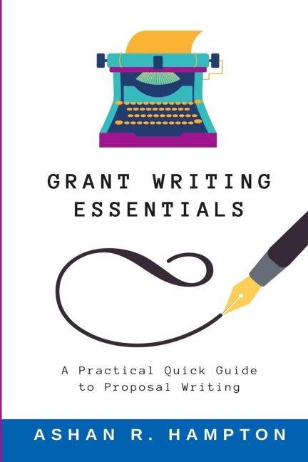 Grant Writing Essentials: A Practical Quick Guide to Proposal Writing