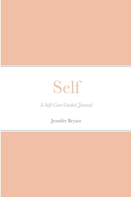 Self: A Self-Care Guided Journal