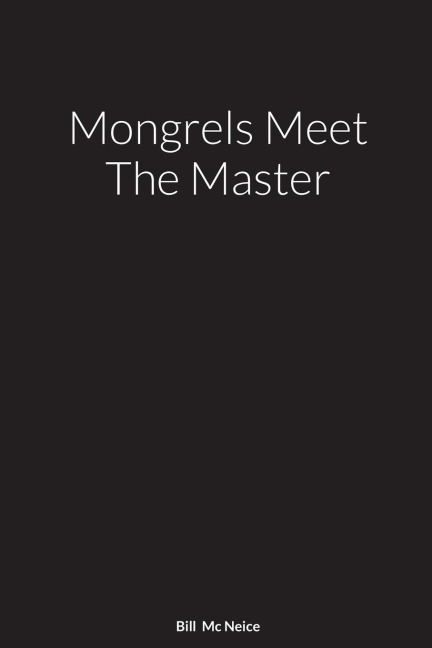 Mongrels Meet The Master: A Novel By