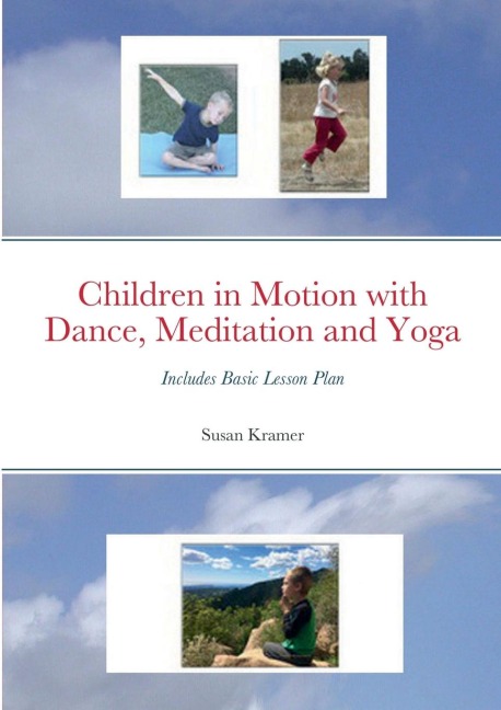 Children in Motion with Dance, Meditation and Yoga: Includes Basic Lesson Plan