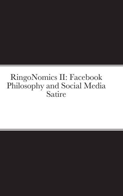 RingoNomics II: Facebook Philosophy and Social Media Satire