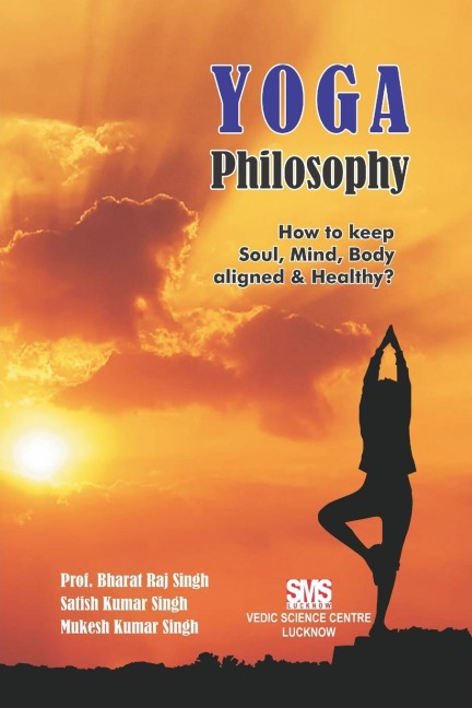 Yoga Philosophy: How to keep Soul, Mind and Body aligned & healthy?