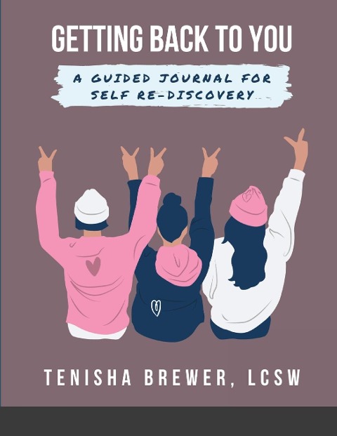Getting back to YOU: A Guided Journal for Self Re-Discovery