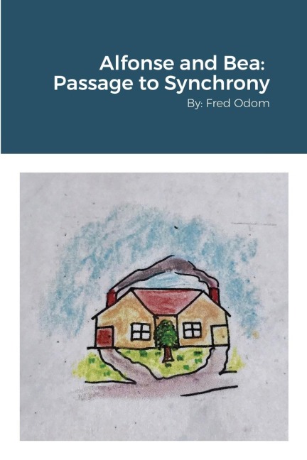 Alfonse and Bea: Passage to Synchrony: by Fred Odom