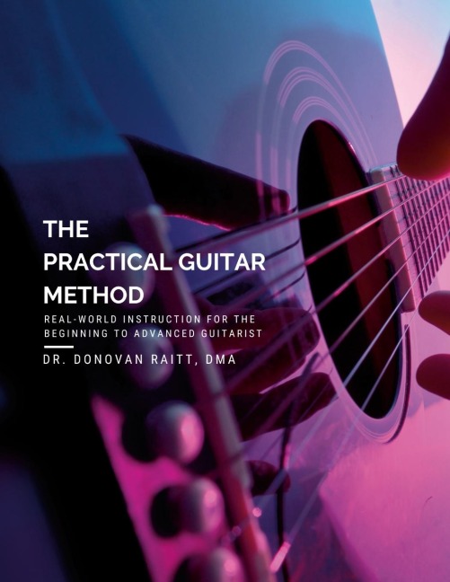 The Practical Guitar Method: Real World Instruction for the Aspiring Professional Guitarist