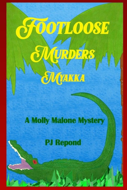 The Footloose Murders Myakka: A Molly Malone Mystery