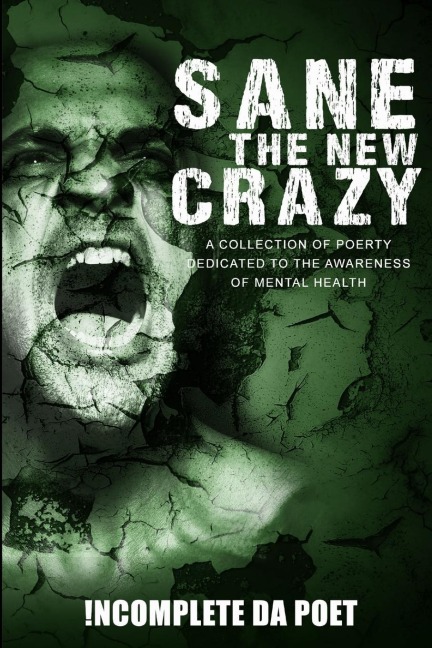Sane the New Crazy: A Collection of Poetry Dedicated to the Awareness of Mental Health