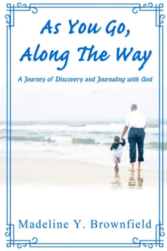 As You Go, Along The Way A Journey of Discovery and Journaling with God