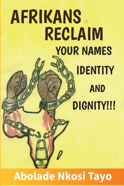 Afrikans Reclaim Your Names,Identity, And Dignity