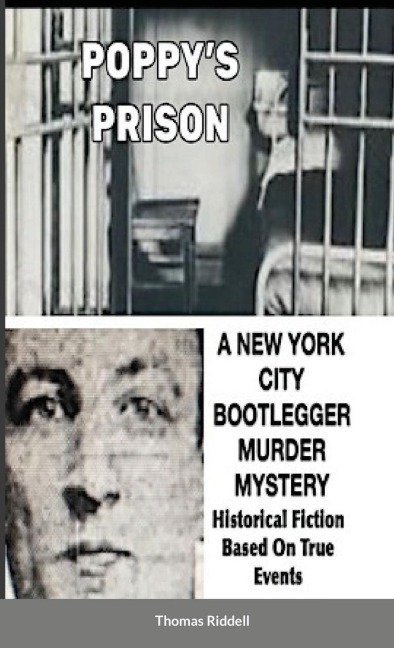 POPPY'S PRISON: A  New York City Bootlegger Murder Mystery- Historical Fiction- Based On True Events