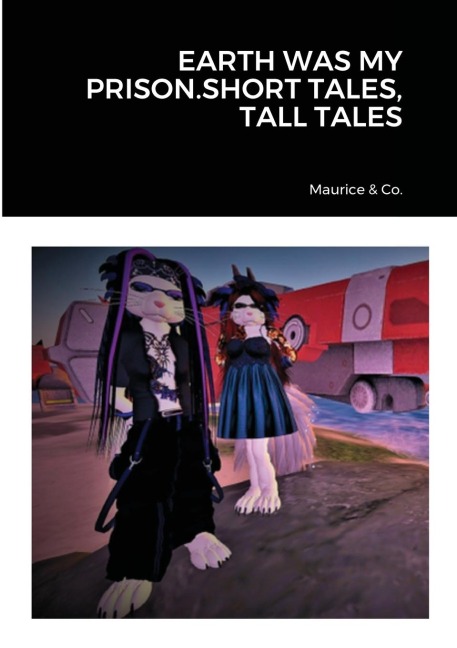 EARTH WAS MY PRISON.SHORT TALES, TALL TALES