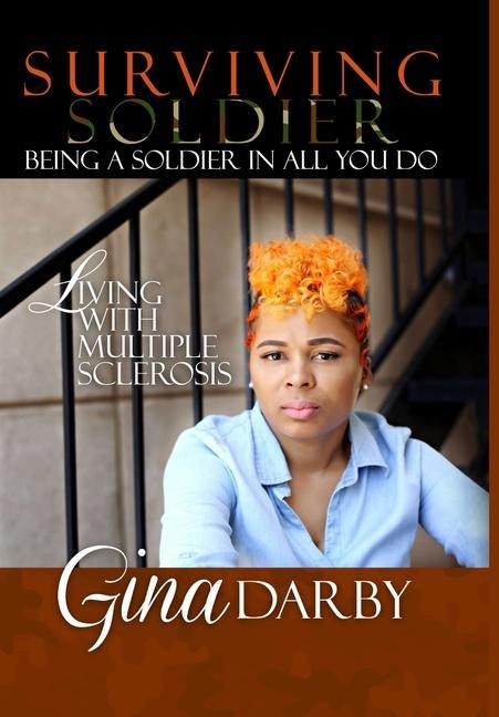 Surviving Soldier Living with Multiple Sclerosis: Being a Soldier in All You Do