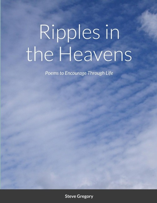 Ripples in the Heavens: Poems to Encourage Through Life