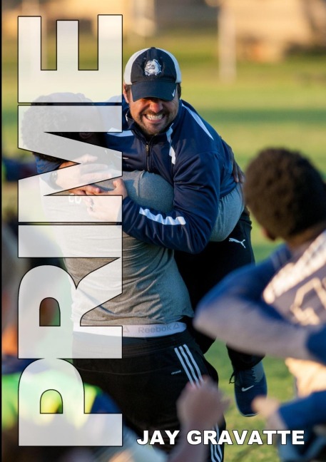 PRIME: ONE HIGH SCHOOL SOCCER COACHS STORY OF HOW A SUCCESSFUL PROGRAM CAN BE BUILT ANYWHERE