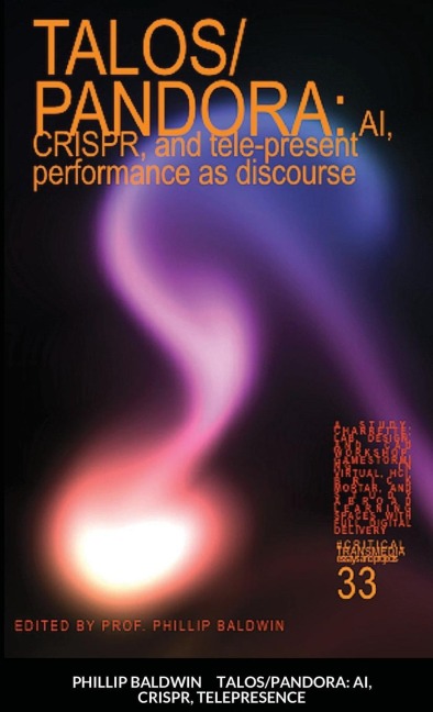 TALOS/PANDORA: AI, CRISPR, and tele-present performance as discourse