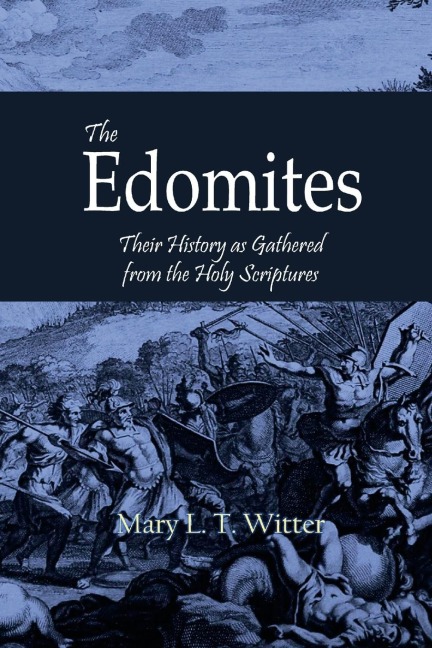 The Edomites: Their History as Gathered from the Holy Scriptures
