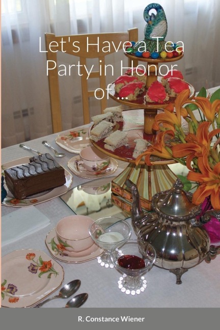 Lets Have a Tea Party in Honor of . . .