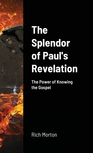 The Splendor of Pauls Revelation: the power of knowing the Gospel
