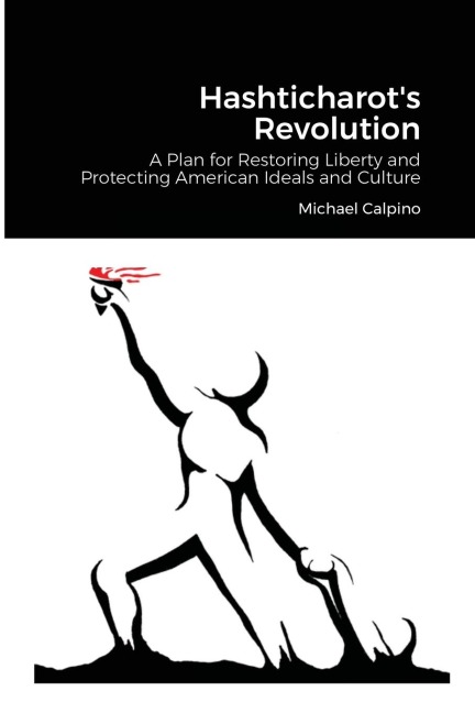 Hashticharots Revolution: A Plan for Restoring Liberty and Protecting American Ideals and Culture