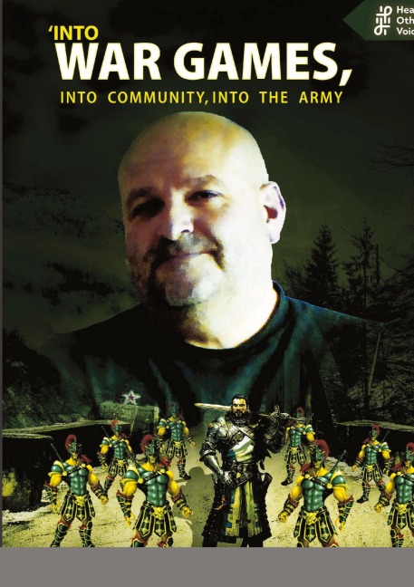Into war games, into community, into the army: HEARING OTHERS  VOICES