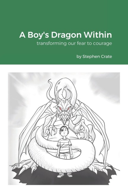A Boy's Dragon Within: Transforming our fear to courage