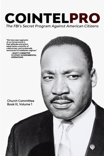 COINTELPRO: The FBIs Secret Program Against American Citizens: Book III, Vol. 1