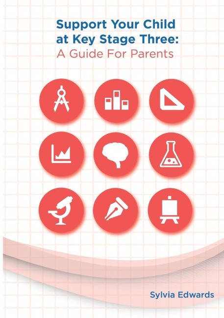 Support Your Child at  Key Stage Three: A Guide for Parents