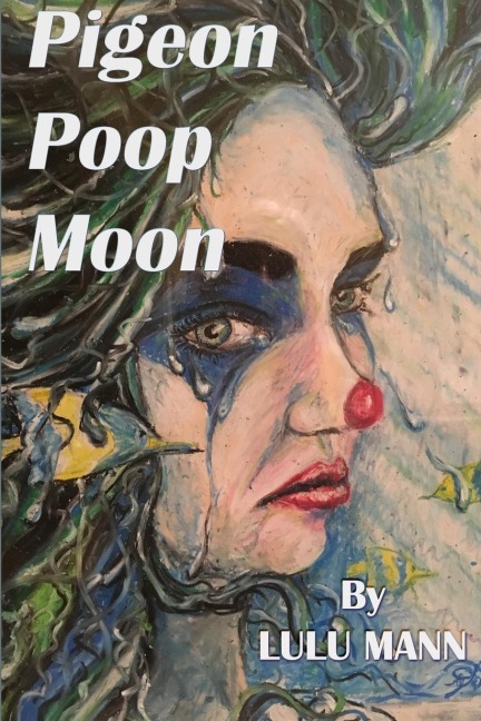 Pigeon Poop Moon: A Poetic Journal of Life & Realistic Relationships