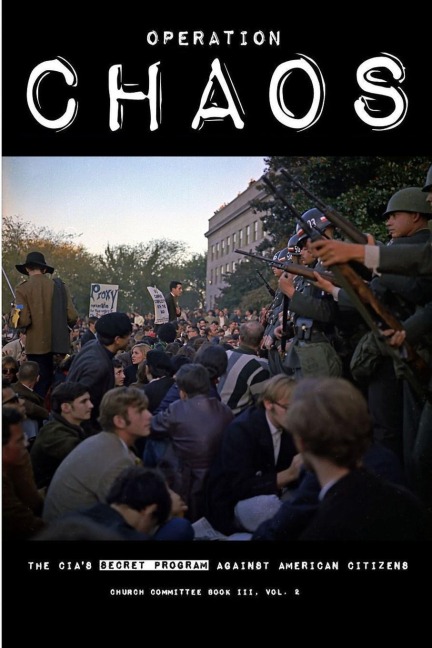 Operation CHAOS: The CIAs Secret Program Against American Citizens: Book III, Vol. 2