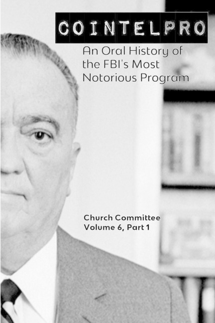 COINTELPRO: An Oral History of the FBI's Most Notorious Program