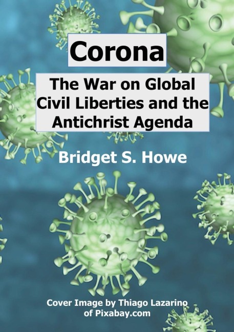 Corona: The War on  Global Civil Liberties and the Antichrist Agenda