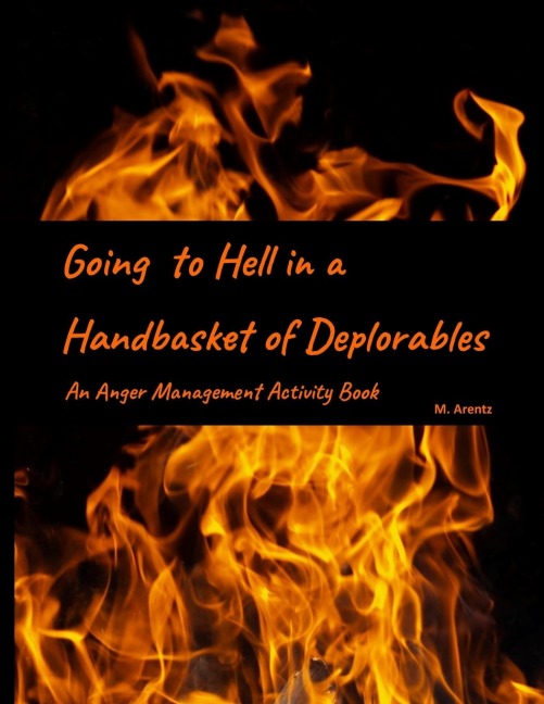 Going to Hell in a Handbasket of Deplorables (C-19 Edition): An Anger Management Activity Book