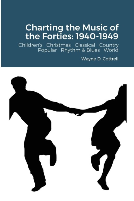 Charting the Music of the Forties: 1940-1949: Childrens   Christmas   Classical   Country   Popular   R&B   World