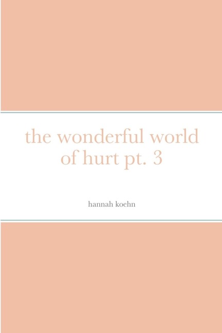 The wonderful world of hurt pt. 3