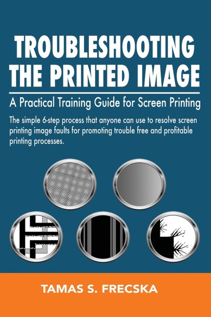 Troubleshooting the Printed Image: Troubleshooting Training Guide for Screen Printing