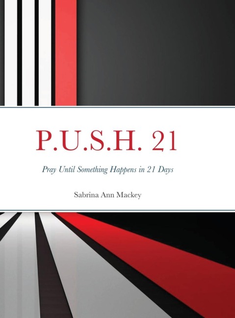 P.U.S.H. 21: Pray Until Something Happens in 21 Days