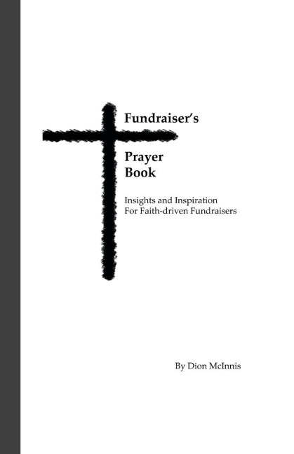 Fundraisers Prayer Book: Insights and Inspiration for Faith-driven Fundraisers