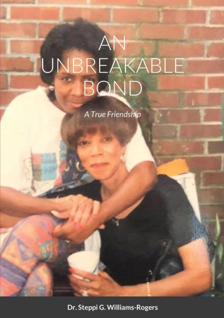 AN UNBREAKABLE BOND: A True Friendship