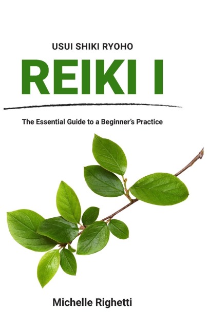 Reiki I: The Essential Guide to a Beginner's Practice