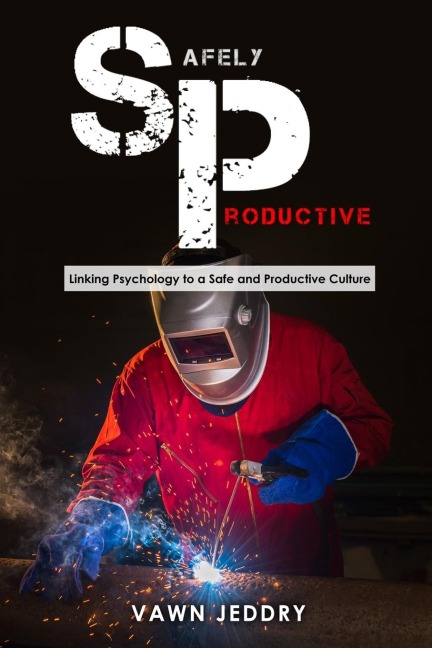 Safely Productive: Linking Psychology to a Safe and Productive Culture