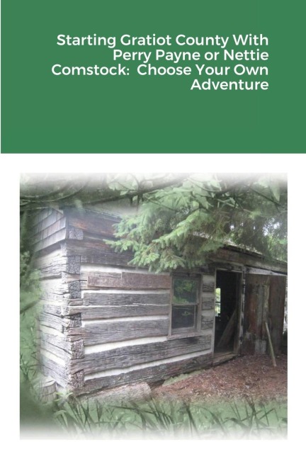Starting Gratiot County With Perry Payne or Nettie Comstock: Choose Your Own Adventure