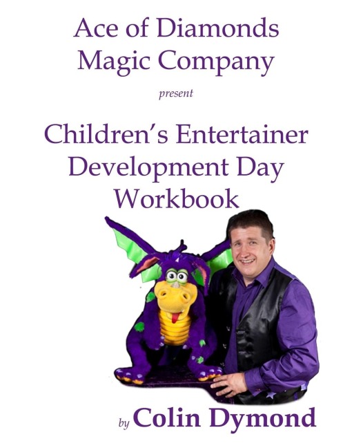 Childrens Entertainer Development Day Workbook: Everything you need to know to have a magic party business