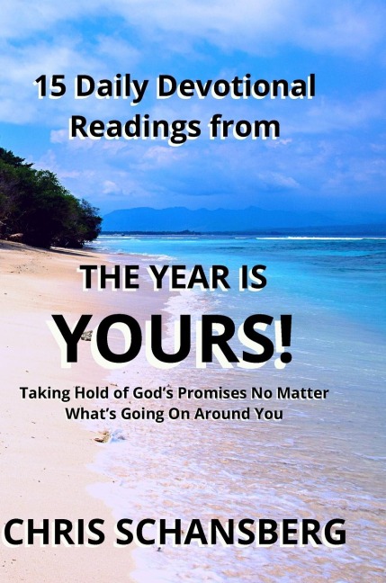 The Year is Yours-15 Daily Readings Devotional Book: Daily Readings, Scripture and Guidance from the Year Is Yours!